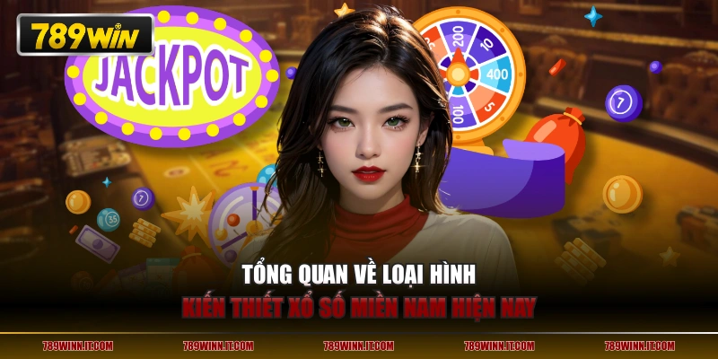 Tổng quan về loại hình kiến thiết xổ số miền Nam hiện nay